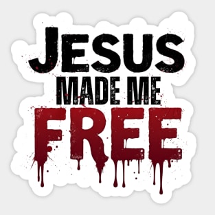 Jesus Made Me Free – Freedom Through His Blood Sticker